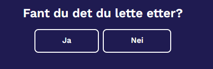 Bilde med teksten "Fant du det du lett etter" og to knapper det står ja og nei på.