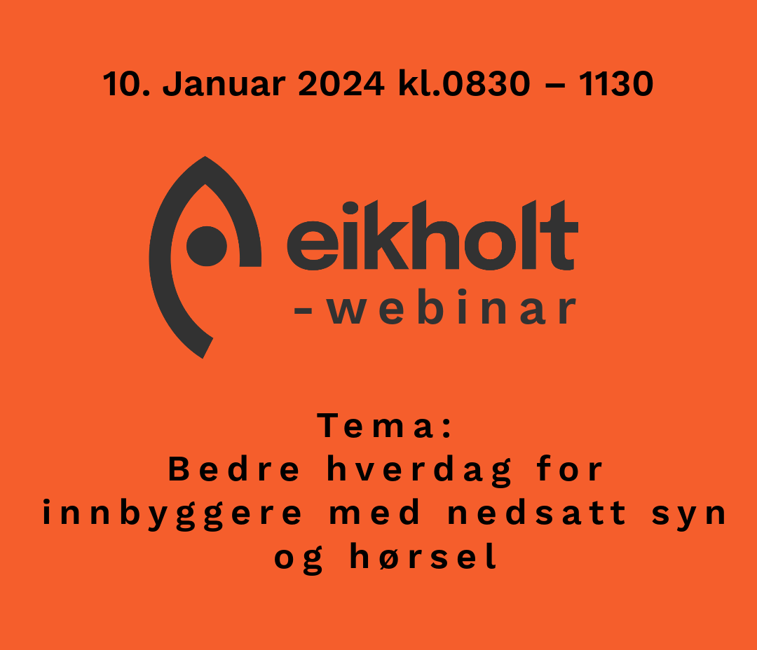 Et bilde med teksten: 10. januar 2024 kl 08:30 - 11:30 arrangeres Eikholt-webinaret med tema bedre hverdag for innbyggere med nedsatt syn og hørsel.